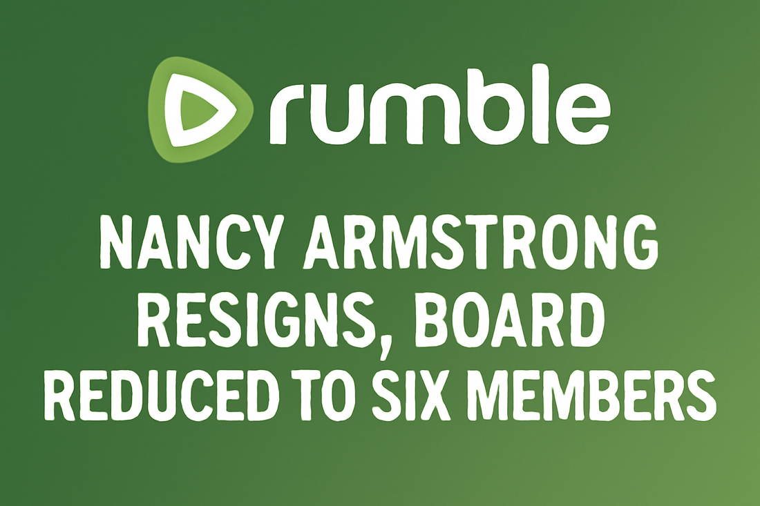 Rumble's Leadership Shakeup: Director Nancy Armstrong Resigns, Board Size Reduced