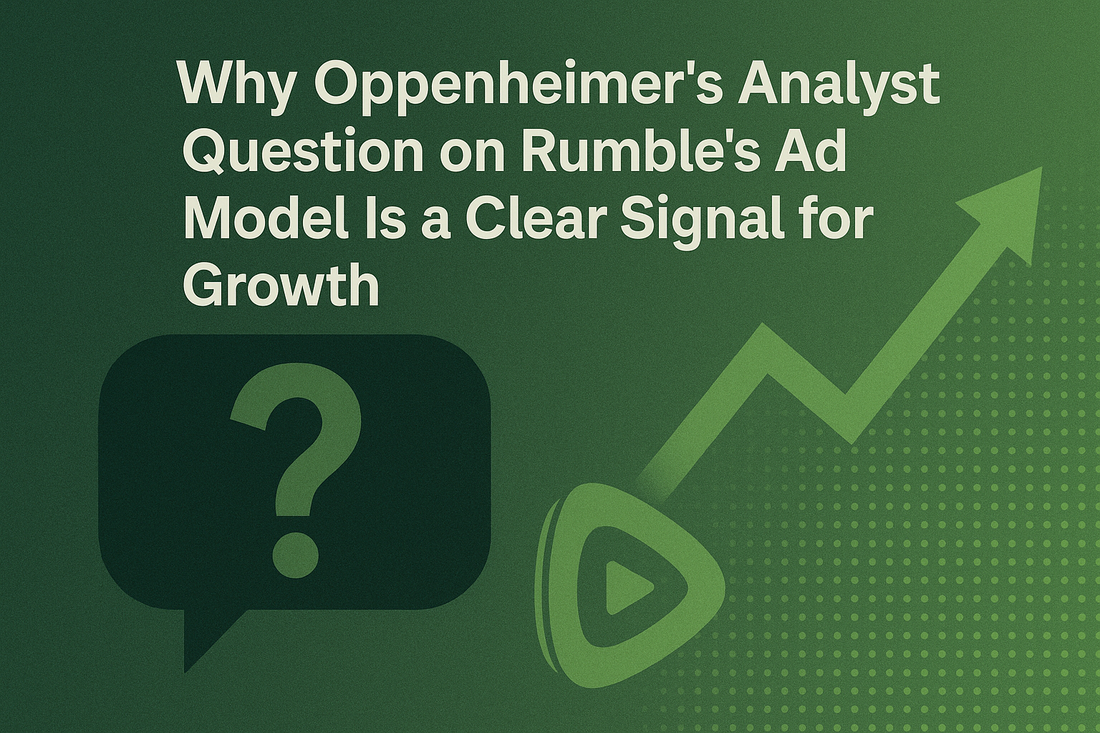 Why Oppenheimer’s Analyst Question on Rumble’s Ad Model Is a Clear Signal for Growth
